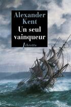 Couverture du livre « Un seul vainqueur » de Alexander Kent et Luc De Rancourt aux éditions Libretto