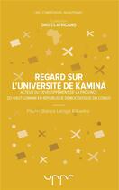 Couverture du livre « Regard sur l'université de Kamina ; acteur du développement de la province du Haut-Lomami en république démocratique du Congo » de Paulin Banza Lenge Kikwike aux éditions Uppr