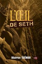 Couverture du livre « L'oeil de Seth » de Beatrice Egemar aux éditions Editions Du 38