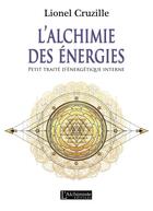 Couverture du livre « L'alchimie des énergies ; petit traité d'énergétique interne » de Lionel Cruzille aux éditions L'alchimiste