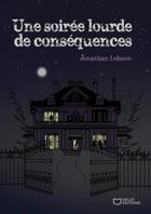 Couverture du livre « Une soirée lourde de conséquences » de Jonathan Lehane aux éditions Hello Editions