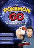 Couverture du livre « Pokémon Go ; le guide du joueur » de Newtiteuf aux éditions First Interactive