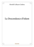 Couverture du livre « La descendance d'adam » de Collazos Cadena H. aux éditions Edilivre