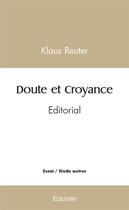 Couverture du livre « Doute et croyance - editorial » de Klaus Reuter aux éditions Edilivre