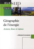 Couverture du livre « Géographie de l'énergie » de Merenne-Schoumaker aux éditions Belin