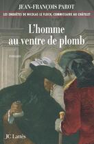 Couverture du livre « Les enquêtes de Nicolas Le Floch Tome 2 : l'homme au ventre de plomb » de Jean-Francois Parot aux éditions Lattes