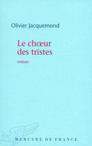 Couverture du livre « Le choeur des tristes » de Olivier Jacquemond aux éditions Mercure De France