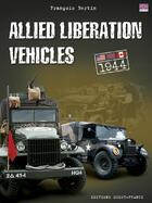 Couverture du livre « Allied Liberation vehicles ; 1944 » de Francois Bertin aux éditions Ouest France