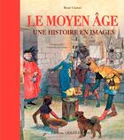 Couverture du livre « Le Moyen âge, une histoire en images » de Rene Cintre aux éditions Ouest France