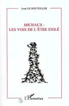 Couverture du livre « Michaux : les voix de l'etre exile » de Le Bouteiller Anne aux éditions L'harmattan