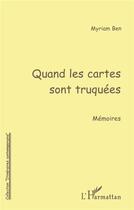 Couverture du livre « QUAND LES CARTES SONT TRUQUEES : Mémoires » de Myriam Ben aux éditions L'harmattan