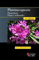 Couverture du livre « Pharmacognosie ; phytochimie, plantes médicinales » de Jean Bruneton aux éditions Tec Et Doc