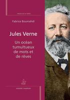 Couverture du livre « Jules Verne ; un océan tumultueux de mots et de rêves » de Fabrice Boumahdi aux éditions Honore Champion