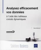 Couverture du livre « Analysez efficacement vos données à l'aide des tableaux croisés dynamiques » de Pierre Rigollet aux éditions Eni