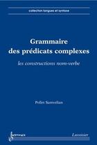 Couverture du livre « Grammaire des predicats complexes les constructions nomverbe collection langues et syntaxe » de Samvelian aux éditions Hermes Science