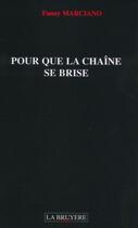 Couverture du livre « Pour que la chaîne se brise » de Fanny Marciano aux éditions La Bruyere