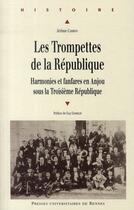 Couverture du livre « Les trompettes de la République ; harmonies et fanfares en Anjou sous la Troisième République » de Jerome Cambon aux éditions Pu De Rennes