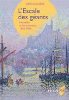 Couverture du livre « L'escale des géants : Marseille et les écrivains, 1830-1900 » de Remi Duchene aux éditions Pu De Rennes