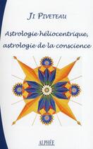 Couverture du livre « Astrologie héliocentrique, astrologie de la conscience » de Ji Piveteau aux éditions Alphee.jean-paul Bertrand