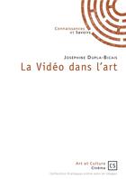 Couverture du livre « La vidéo dans l'art » de Josephine Dupla-Bicais aux éditions Connaissances Et Savoirs