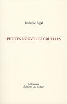 Couverture du livre « Petites nouvelles cruelles » de Francoise Rigal aux éditions Leo Scheer