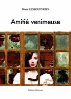 Couverture du livre « Amitié venimeuse » de Diane Lesboueyries aux éditions Benevent