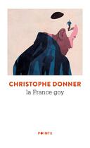 Couverture du livre « La France goy » de Christophe Donner aux éditions Points