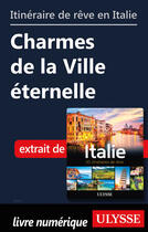 Couverture du livre « Itinéraire de rêve en Italie - Charmes de la Ville éternelle » de  aux éditions Ulysse