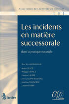 Couverture du livre « Les incidents en matière successorale dans la pratique notariale » de  aux éditions Larcier