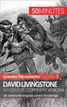 Couverture du livre « David Livingstone au coeur du continent africain : un aventurier engagé contre l'esclavage » de Julie Lorang aux éditions 50 Minutes