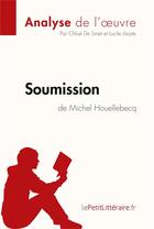Couverture du livre « Soumission de Michel Houellebecq » de Lucile Lhoste et Chloe De Smet aux éditions Lepetitlitteraire.fr