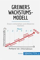 Couverture du livre « Greiners Wachstumsmodell : Krisen vorhersehen und effizienter wachsen » de 50minuten aux éditions 50minuten.de