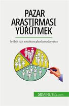 Couverture du livre « Pazar ara?t?rmas? yürütmek : ?yi bir i?in anahtar? planlamada yatar » de Duvivier Julien aux éditions 50minutes.com