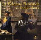 Couverture du livre « La peinture flamande et hollandaise » de Silvia Bruno aux éditions Place Des Victoires