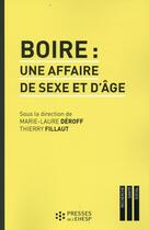 Couverture du livre « Boire : une affaire de sexe et d'âge » de Thierry Fillaut et Marie-Laure Deroff aux éditions Ehesp
