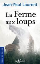 Couverture du livre « La ferme aux loups » de Jean-Paul Laurent aux éditions De Boree