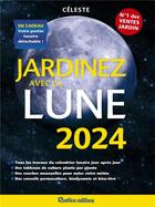 Couverture du livre « Jardinez avec la Lune (édition 2024) » de Therese Tredoulat aux éditions Rustica