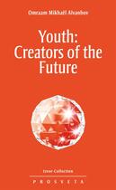 Couverture du livre « Youth: creators of the future » de Omraam Mikhael Aivanhov aux éditions Prosveta