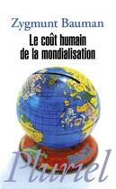 Couverture du livre « Le coût humain de la mondialisation » de Zygmunt Bauman aux éditions Pluriel