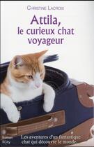 Couverture du livre « Attila, le curieux chat voyageur » de Christine Lacroix aux éditions City