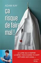 Couverture du livre « Ça risque de faire mal ! » de Adam Kay aux éditions City