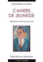 Couverture du livre « Cahiers de jeunesse » de Ferdinand Alquie aux éditions L'age D'homme