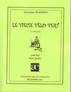 Couverture du livre « Le vieux vélo vert » de Germaine Planson aux éditions Art Et Comedie