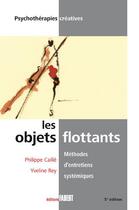 Couverture du livre « Les objets flottants ; méthodes d'entretiens systémiques » de Philippe Caille et Yveline Rey aux éditions Fabert