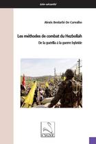 Couverture du livre « Les methodes de combat du hezbollah : de la guerilla a la guerre hybride » de Benlarbi-De Carvalho aux éditions Editions Du Cygne