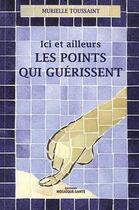 Couverture du livre « Ici et ailleurs ; les points qui guérissent » de Murielle Toussaint aux éditions Mosaique Sante