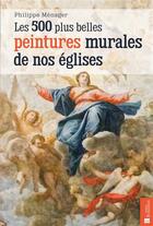 Couverture du livre « Les 500 plus belles peintures murales de nos églises » de Philippe Menager aux éditions Bonneton