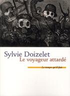Couverture du livre « Le voyageur attardé » de Sylvie Doizelet aux éditions Le Temps Qu'il Fait