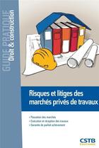 Couverture du livre « Risques et litiges des marchés privés de travaux » de Francois-Xavier Ajaccio aux éditions Cstb
