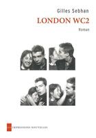 Couverture du livre « London wc2 » de Gilles Sebhan aux éditions Impressions Nouvelles